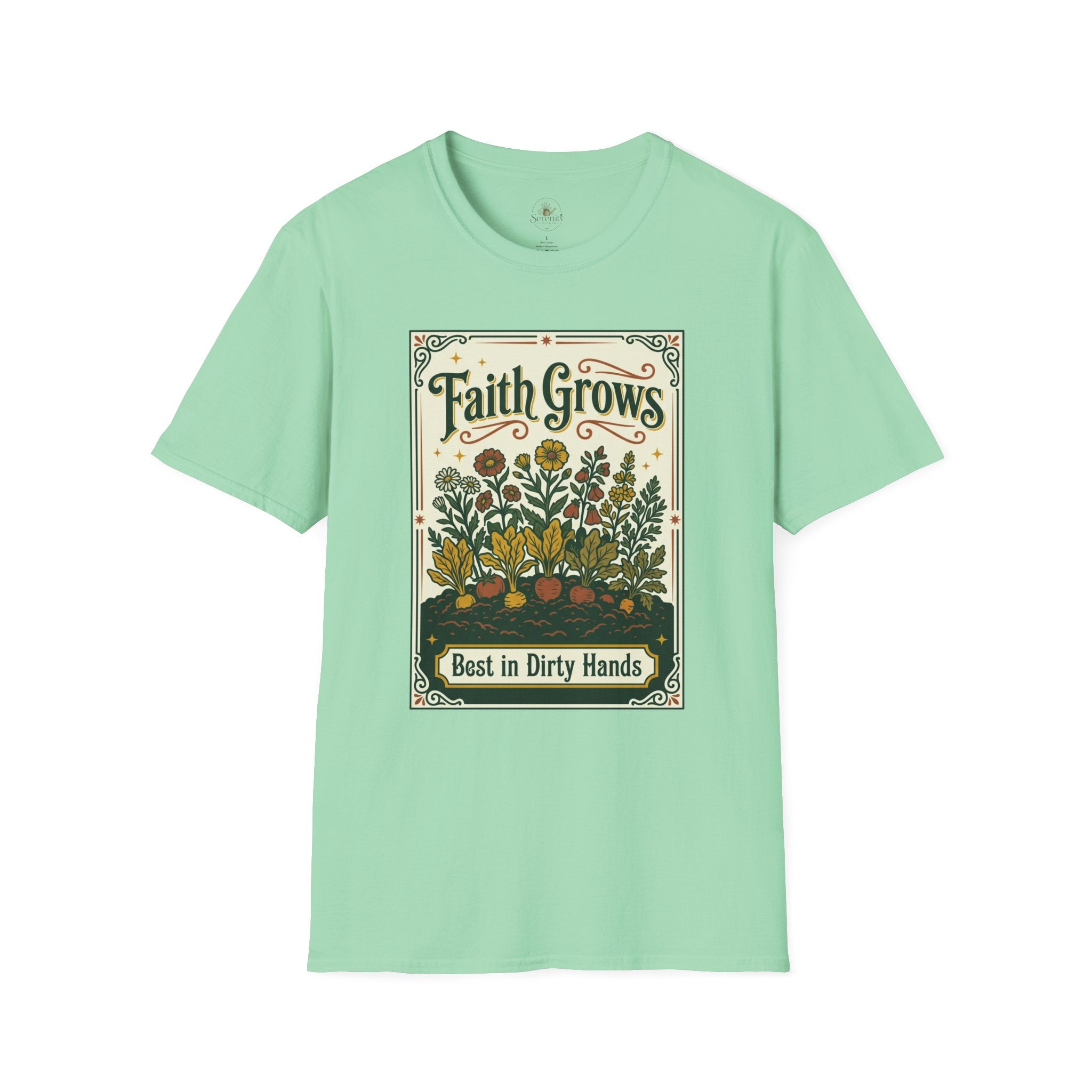 Faith Grows Best in Dirty Hands T-Shirt