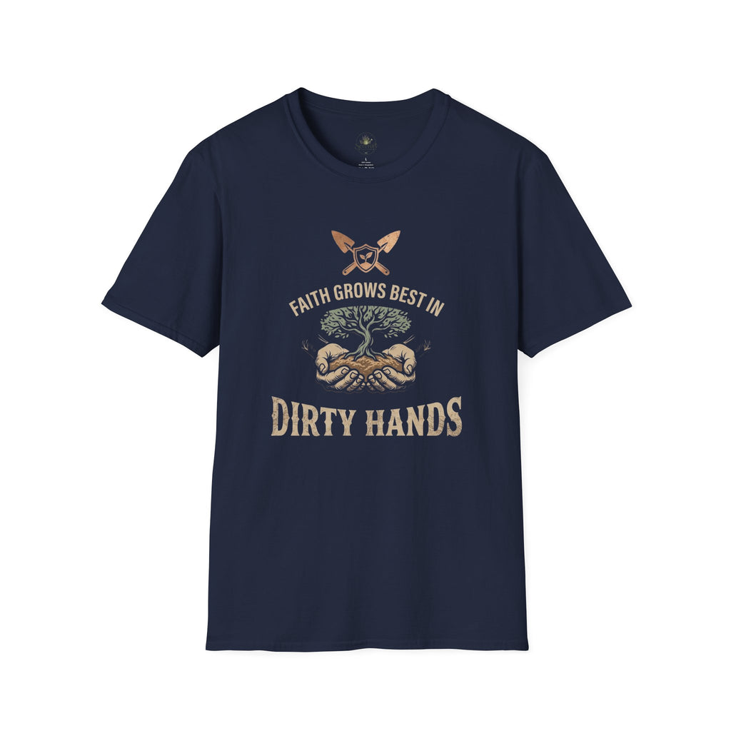 Faith Grows Best in Dirty Hands T-Shirt