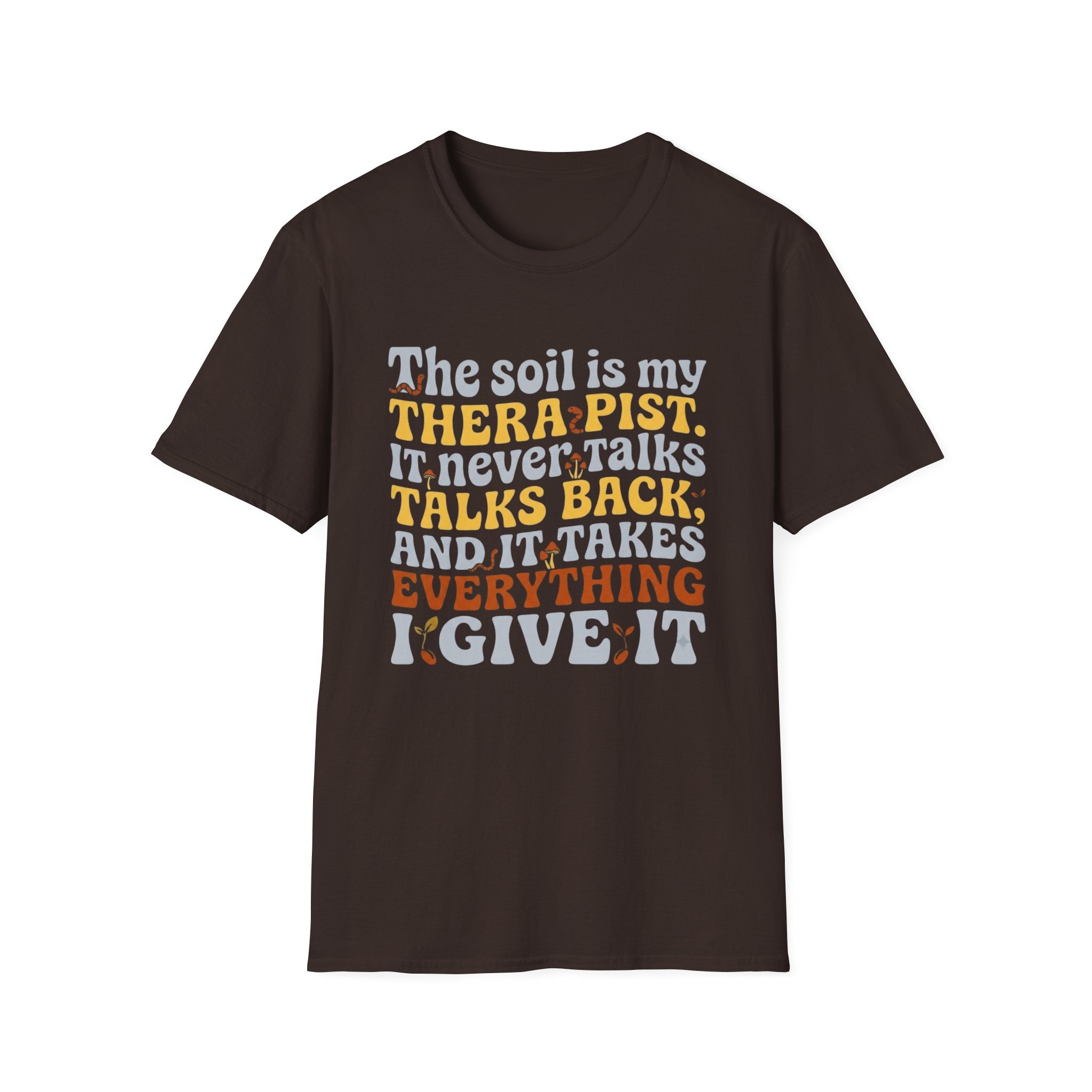 The Soil is My Therapist T-Shirt