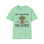 My Therapist Has Leaves T-Shirt