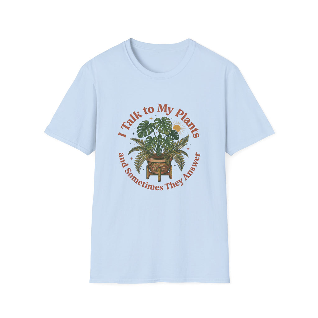 I Talk to My Plants T-Shirt