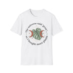 The Universe Said Grow T-Shirt