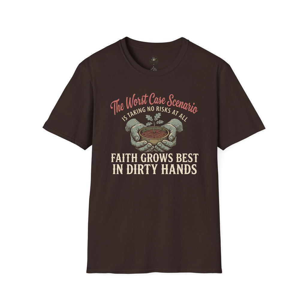Faith Grows Best in Dirty Hands T-Shirt