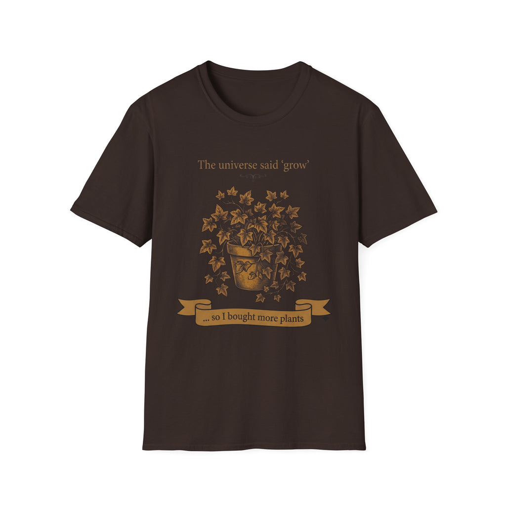 The Universe Said Grow T-Shirt