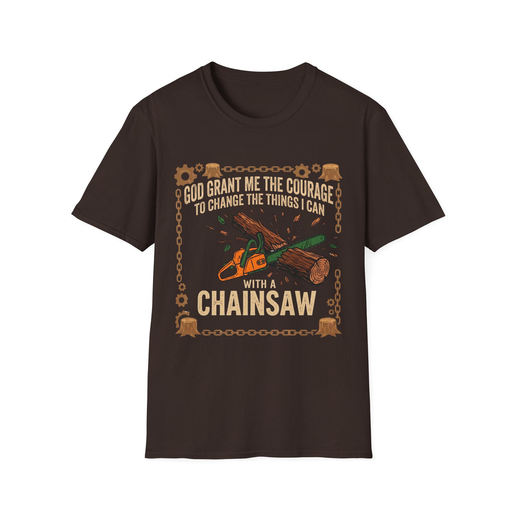 Courage to Change Things...With a Chainsaw T-Shirt