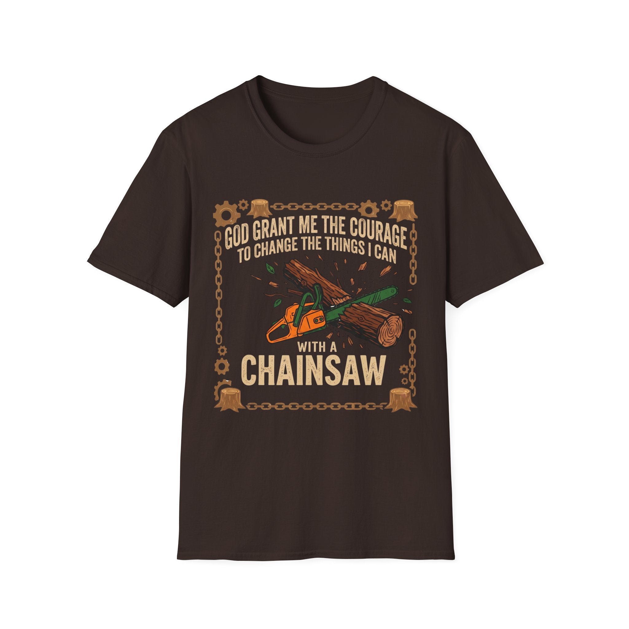 Courage to Change Things...With a Chainsaw T-Shirt