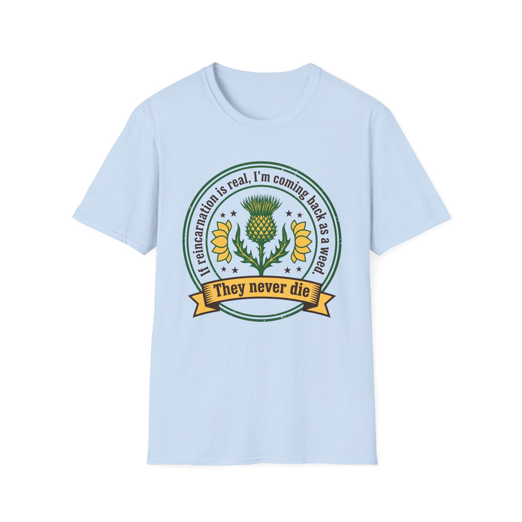 Weeds Never Die T-Shirt