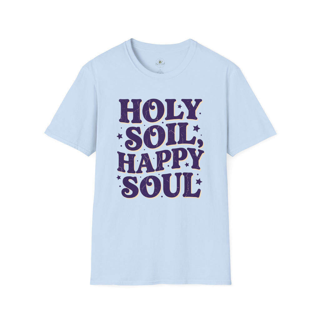 Holy Soil, Happy Soul T-Shirt