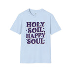 Holy Soil, Happy Soul T-Shirt