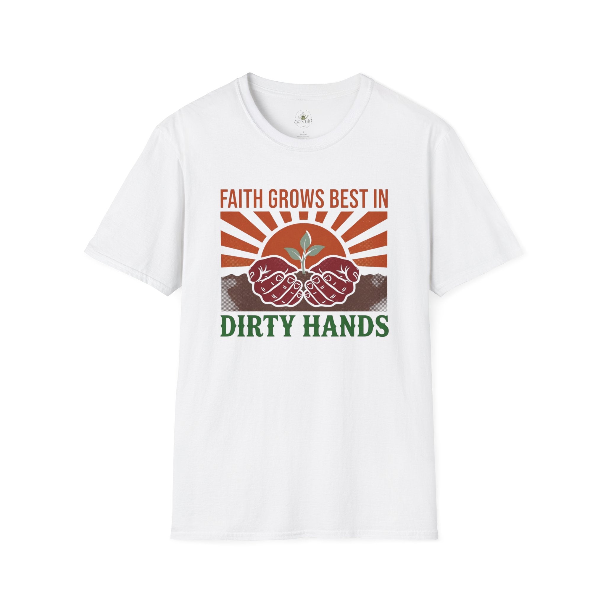 Faith Grows Best in Dirty Hands T-Shirt