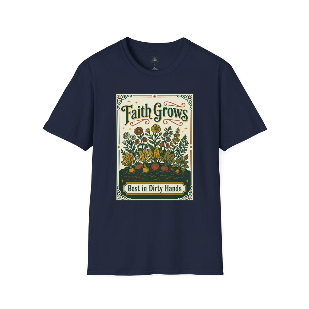 Faith Grows Best in Dirty Hands T-Shirt