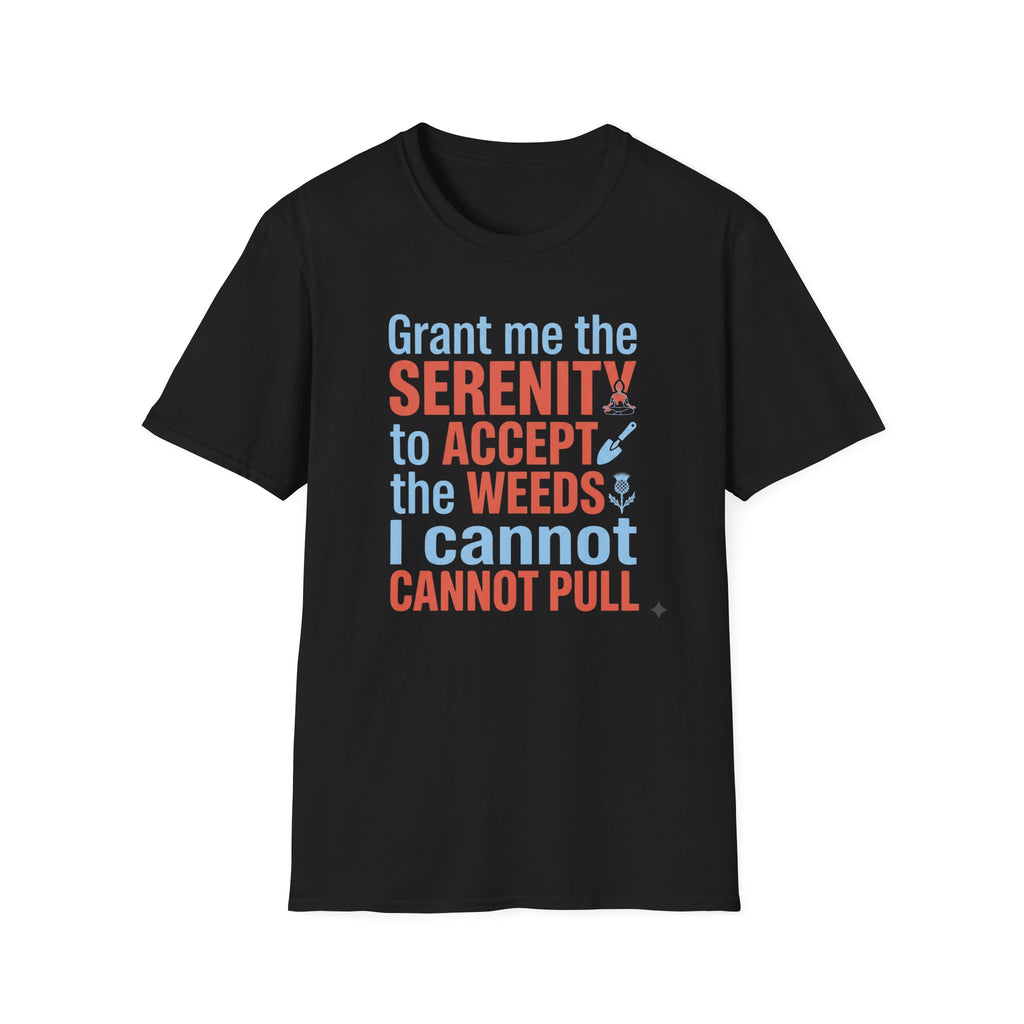 Grant Me the Serenity to Accept the Weeds T-Shirt