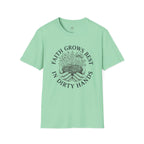 Faith Grows Best in Dirty Hands T-Shirt