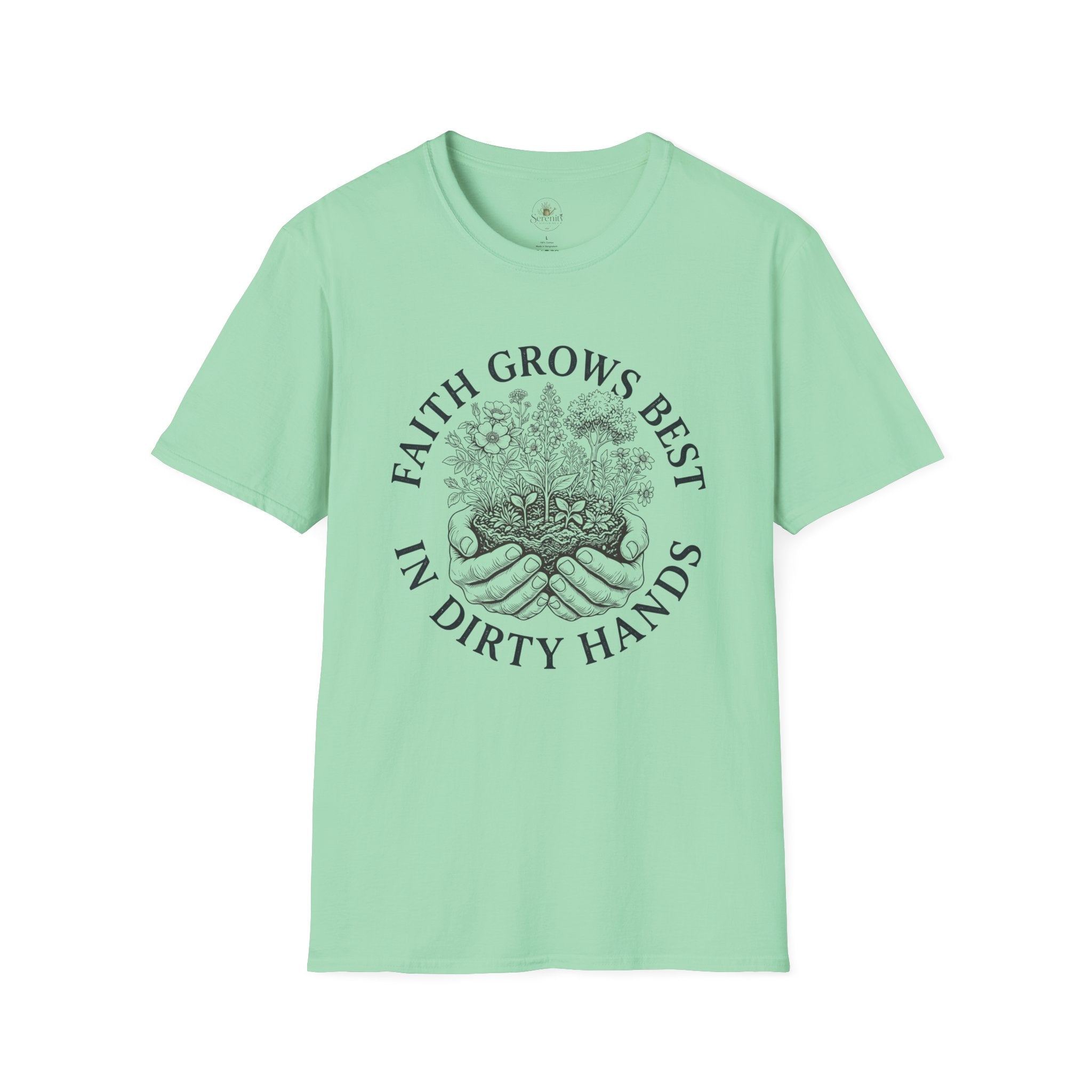 Faith Grows Best in Dirty Hands T-Shirt