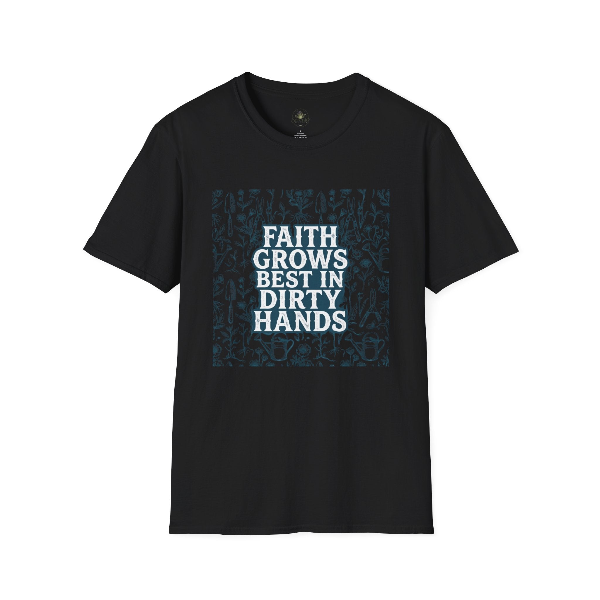 Faith Grows Best in Dirty Hands T-Shirt