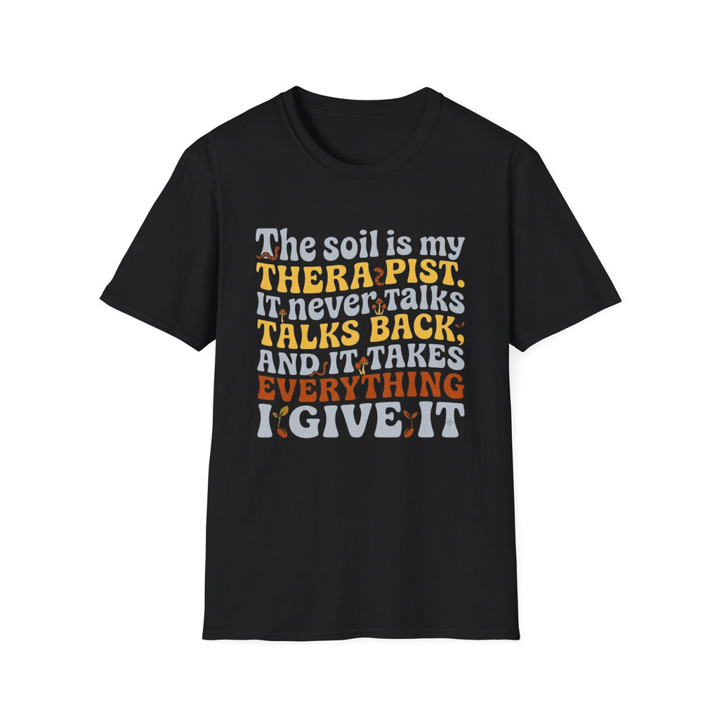 The Soil is My Therapist T-Shirt