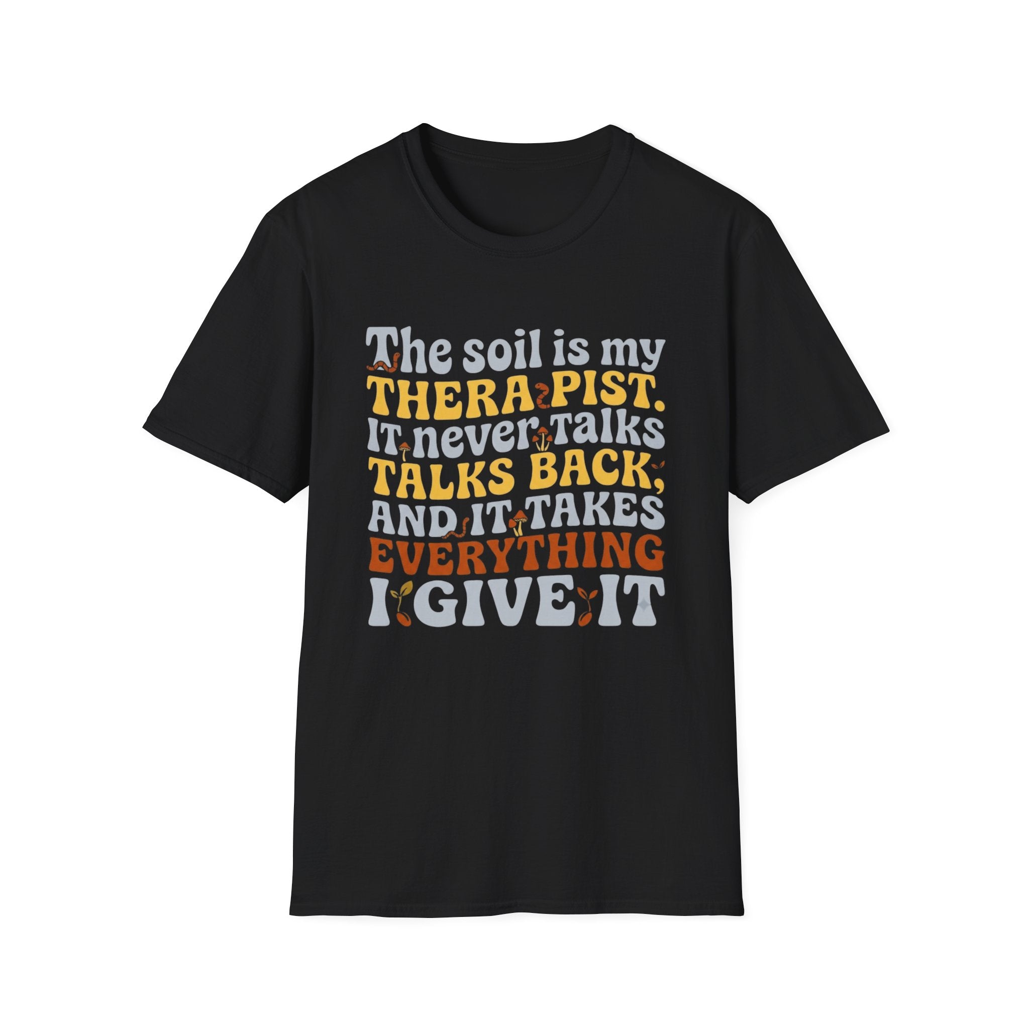 The Soil is My Therapist T-Shirt
