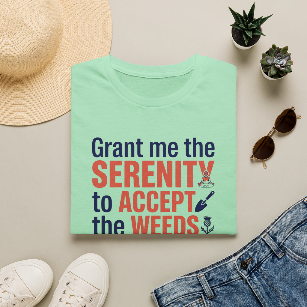 Grant Me the Serenity to Accept the Weeds T-Shirt