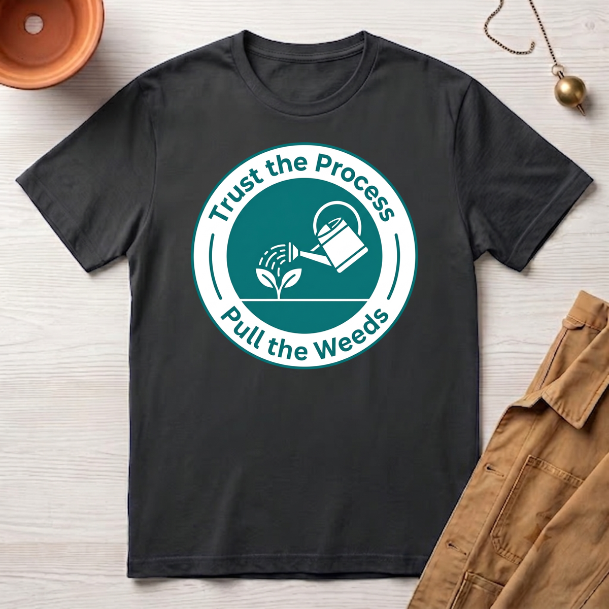 Trust the Process, Pull the Weeds T-Shirt