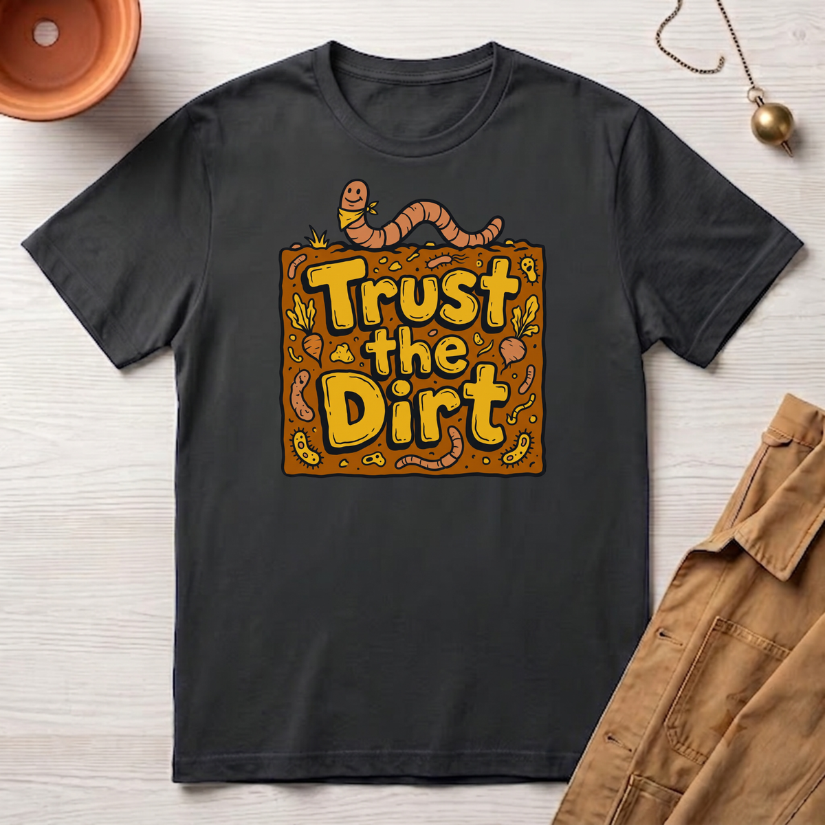 Trust the Dirt T-Shirt
