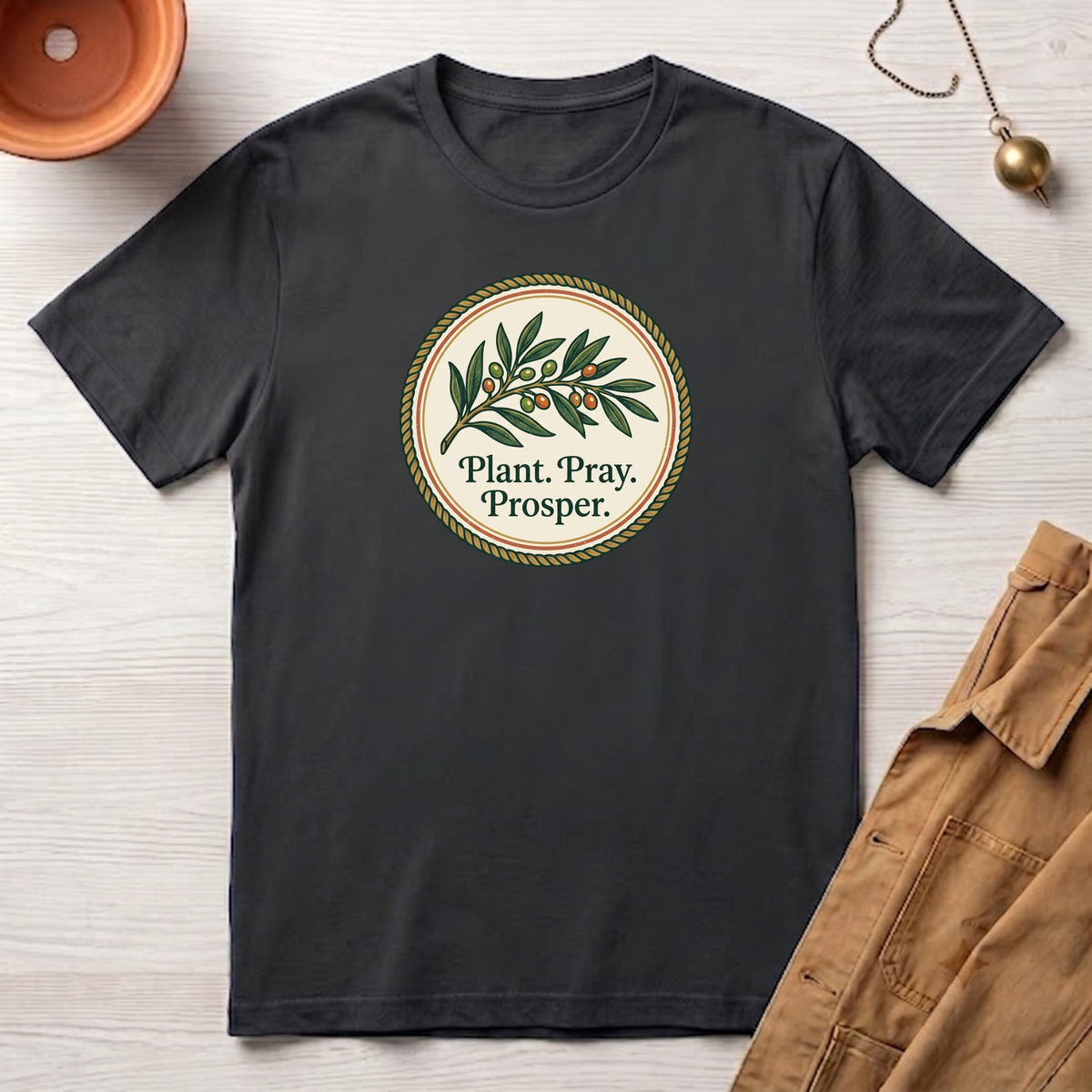 Plant. Pray. Prosper. T-Shirt