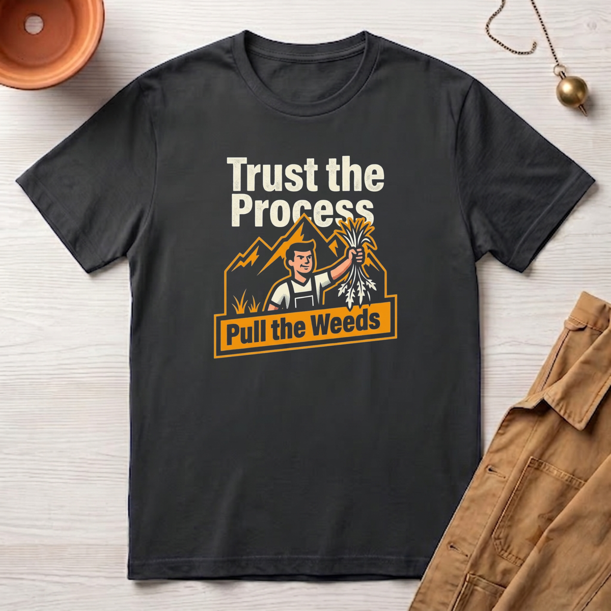 Trust the Process, Pull the Weeds T-Shirt