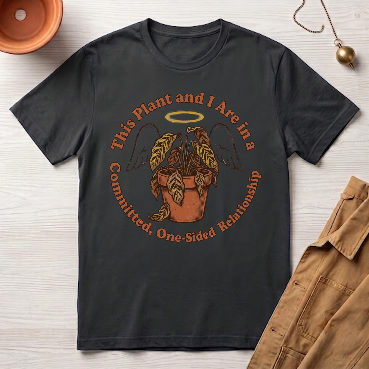 This Plant and I Are In A Committed One-sided Relationship T-Shirt