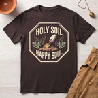Holy Soil, Happy Soul T-Shirt