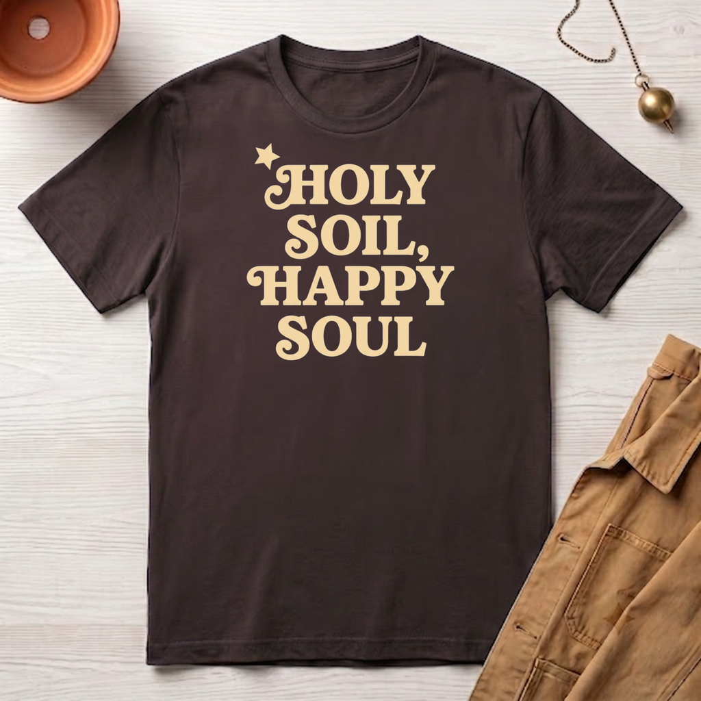 Holy Soil, Happy Soul T-Shirt