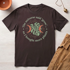 The Universe Said Grow T-Shirt