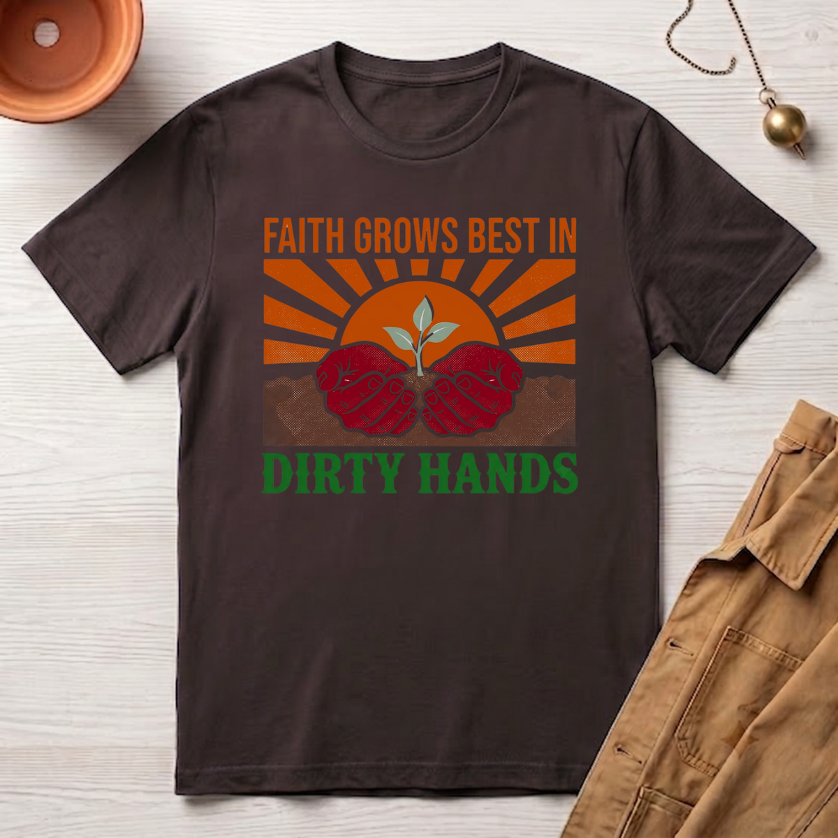 Faith Grows Best in Dirty Hands T-Shirt