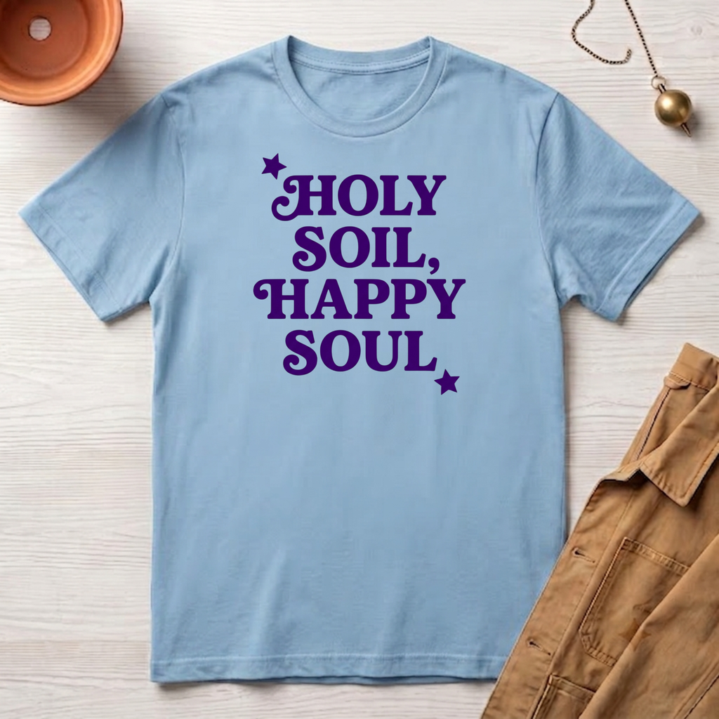 Holy Soil, Happy Soul T-Shirt