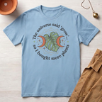 The Universe Said Grow T-Shirt