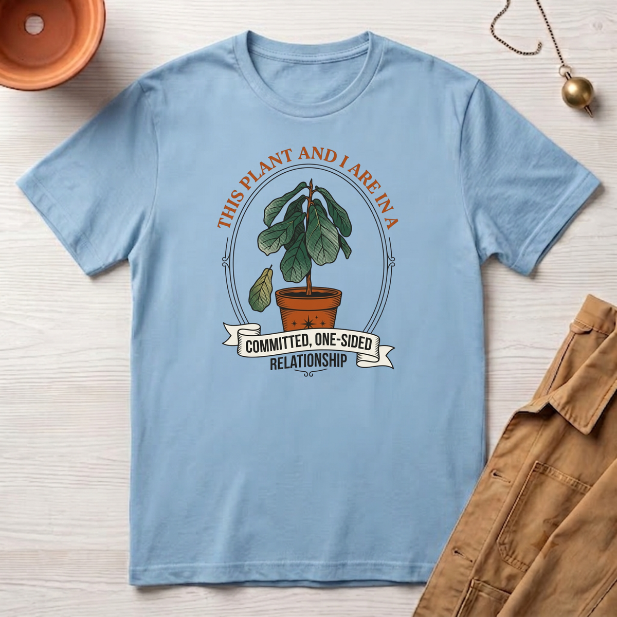 This Plant and I Are In A Committed One-sided Relationship T-Shirt