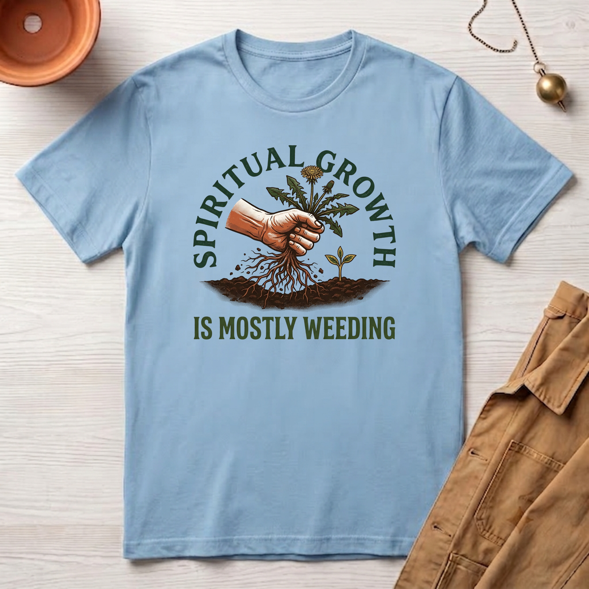 Spiritual Growth Is Mostly Weeding T-Shirt