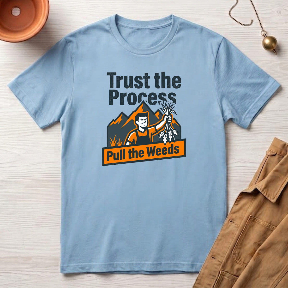 Trust the Process, Pull the Weeds T-Shirt
