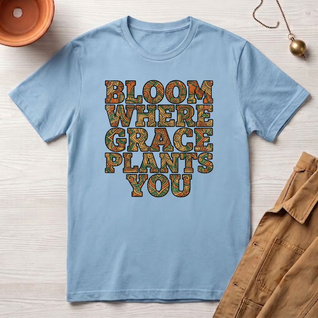 Bloom Where Grace Plants You T-Shirt
