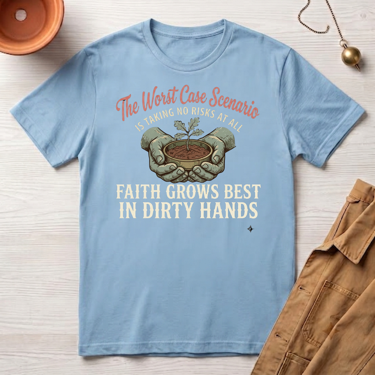 Faith Grows Best in Dirty Hands T-Shirt