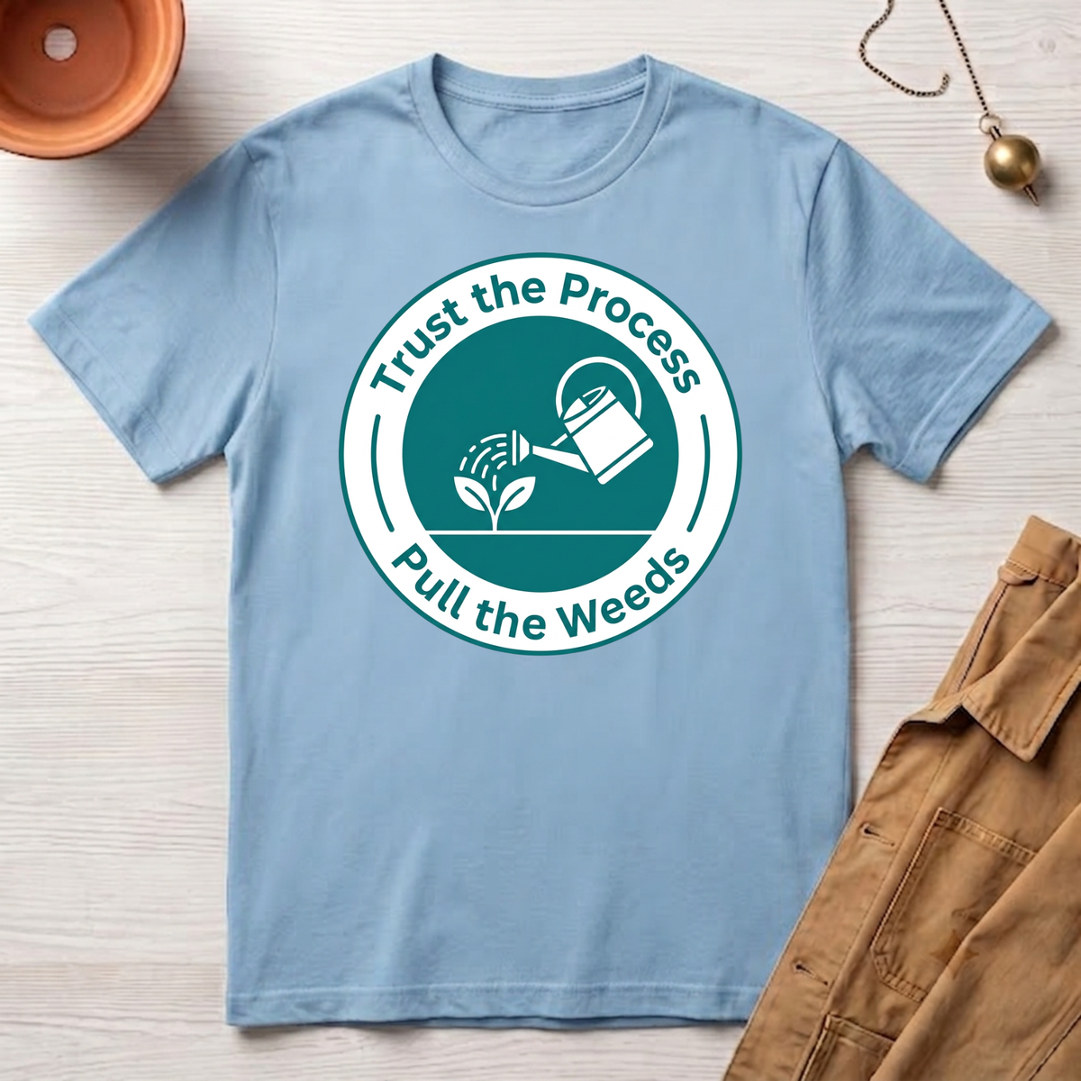 Trust the Process, Pull the Weeds T-Shirt