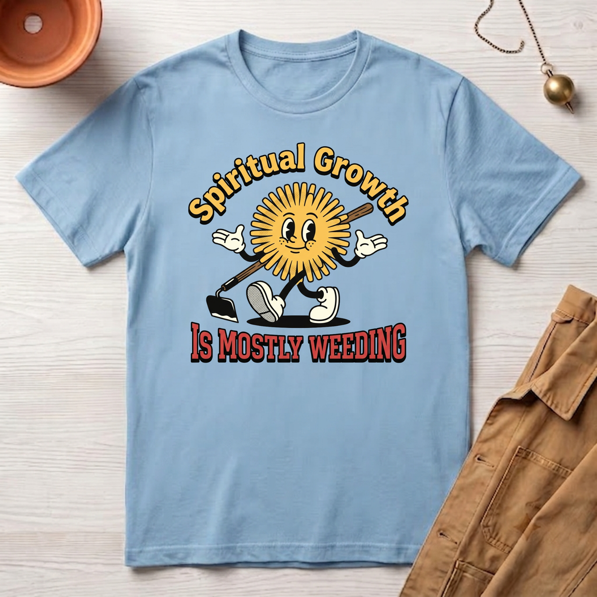 Spiritual Growth Is Mostly Weeding T-Shirt