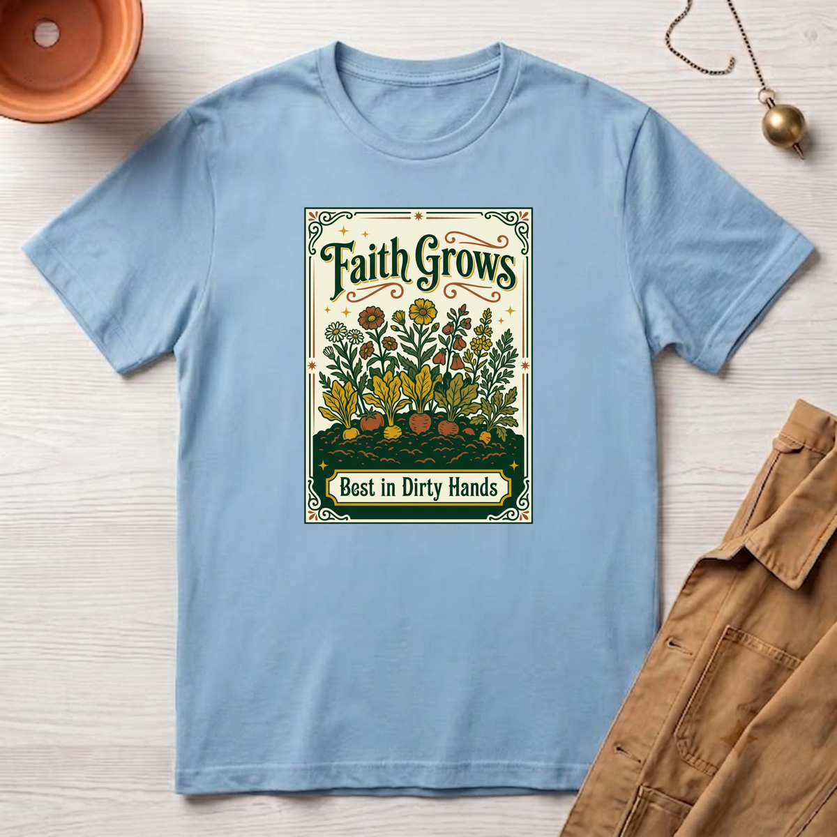 Faith Grows Best in Dirty Hands T-Shirt