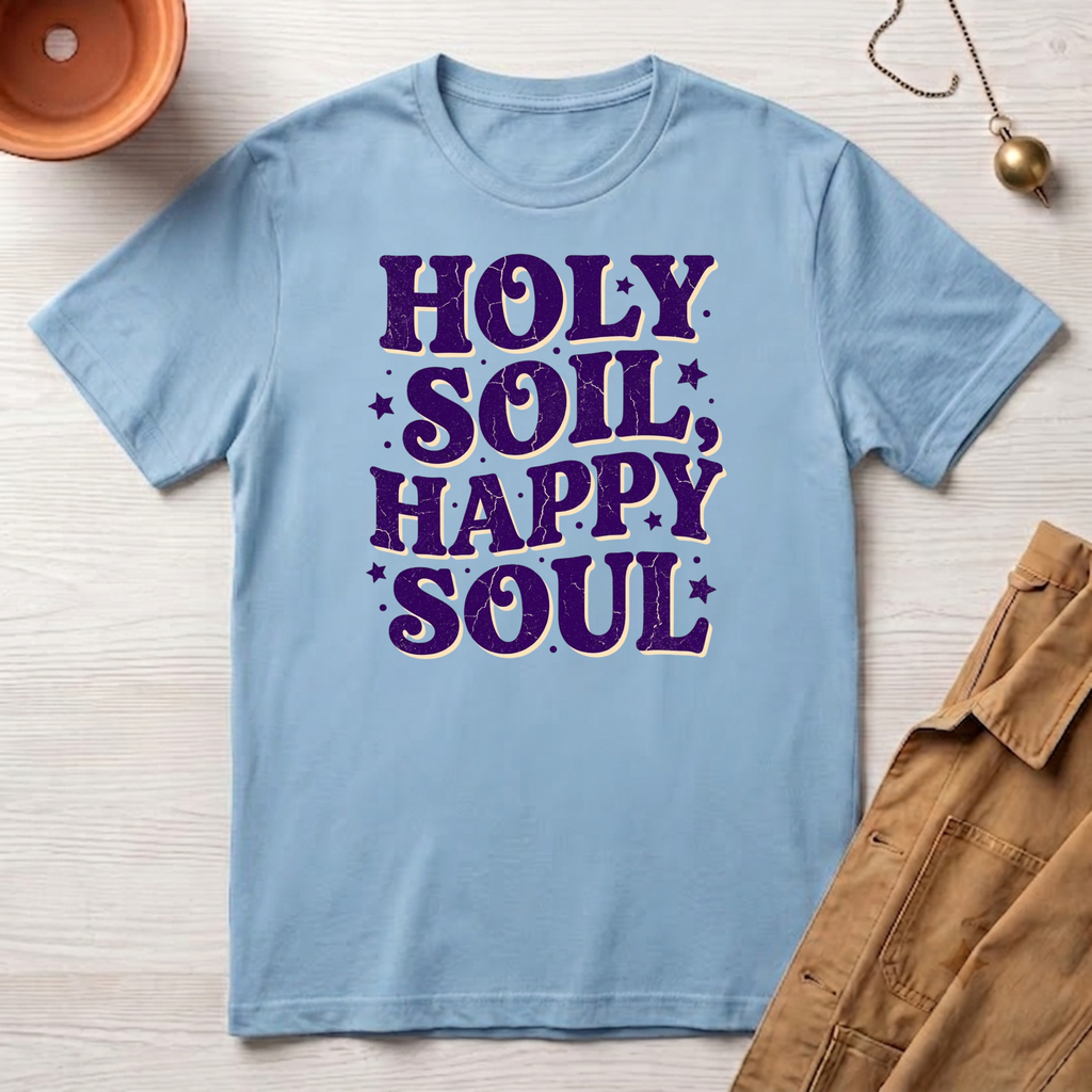 Holy Soil, Happy Soul T-Shirt