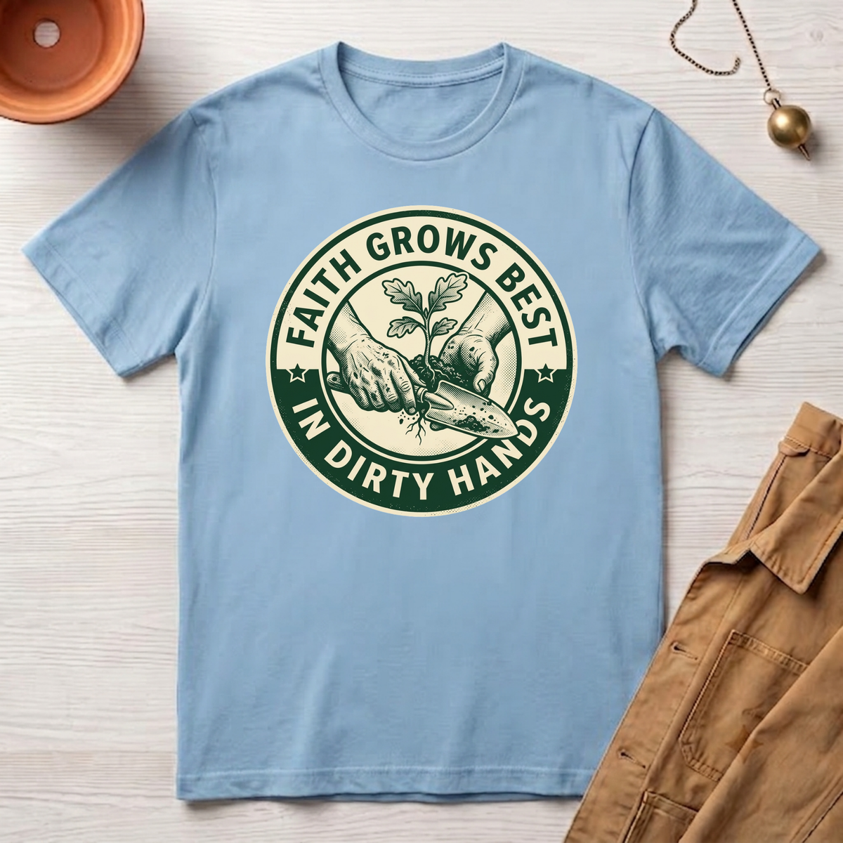 Faith Grows Best in Dirty Hands T-Shirt