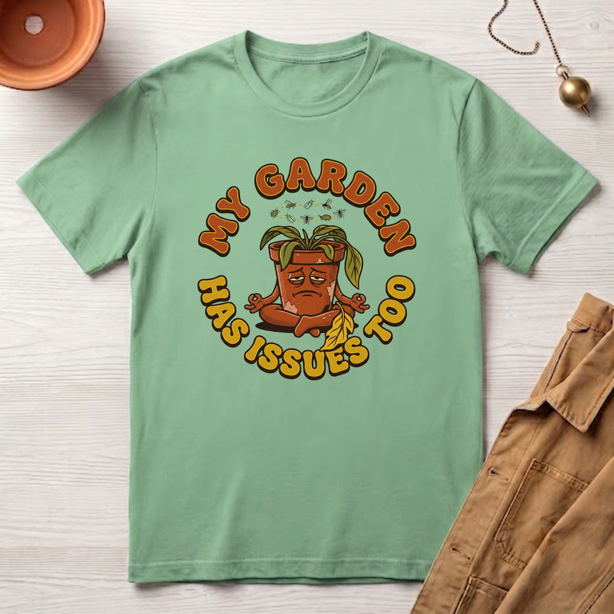 My Garden Has Issues Too T-Shirt