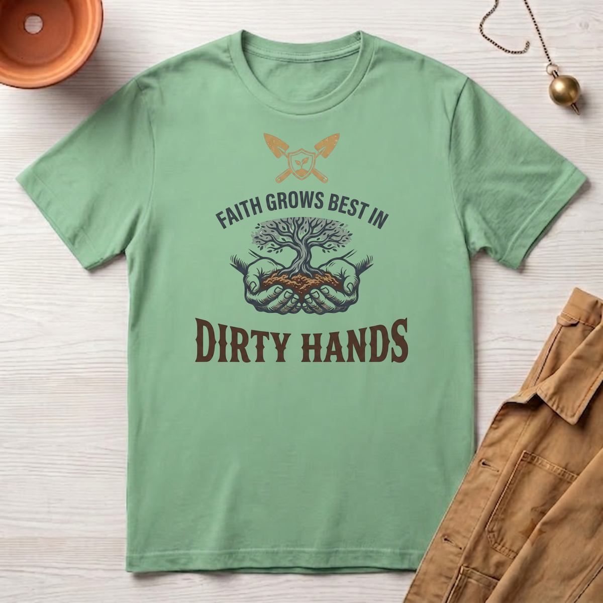 Faith Grows Best in Dirty Hands T-Shirt