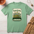 Faith Grows Best in Dirty Hands T-Shirt
