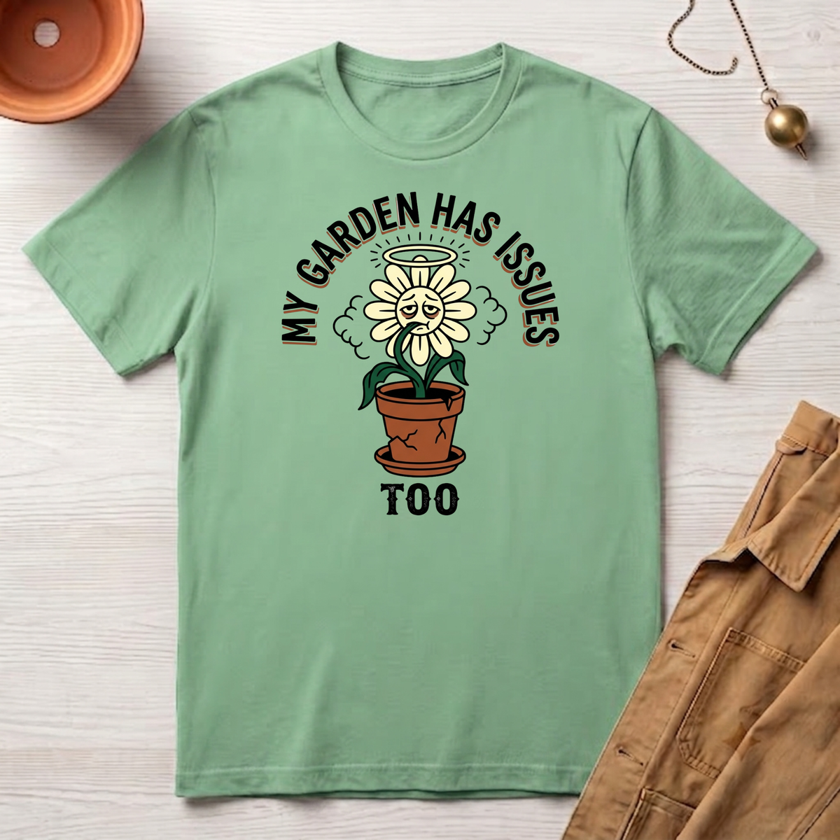 My Garden Has Issues Too T-Shirt