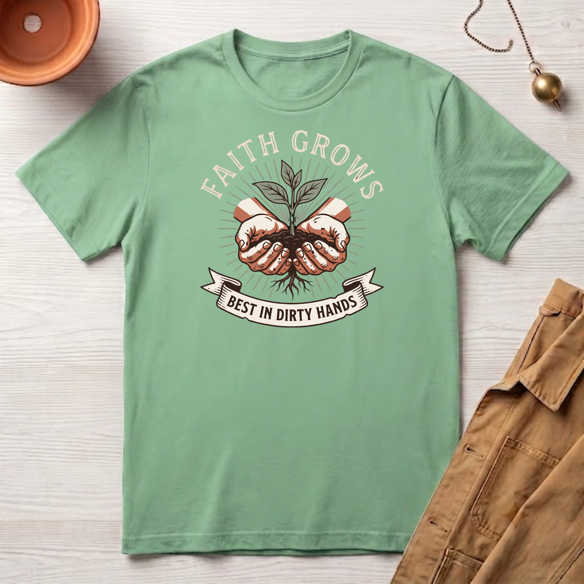 Faith Grows Best in Dirty Hands T-Shirt
