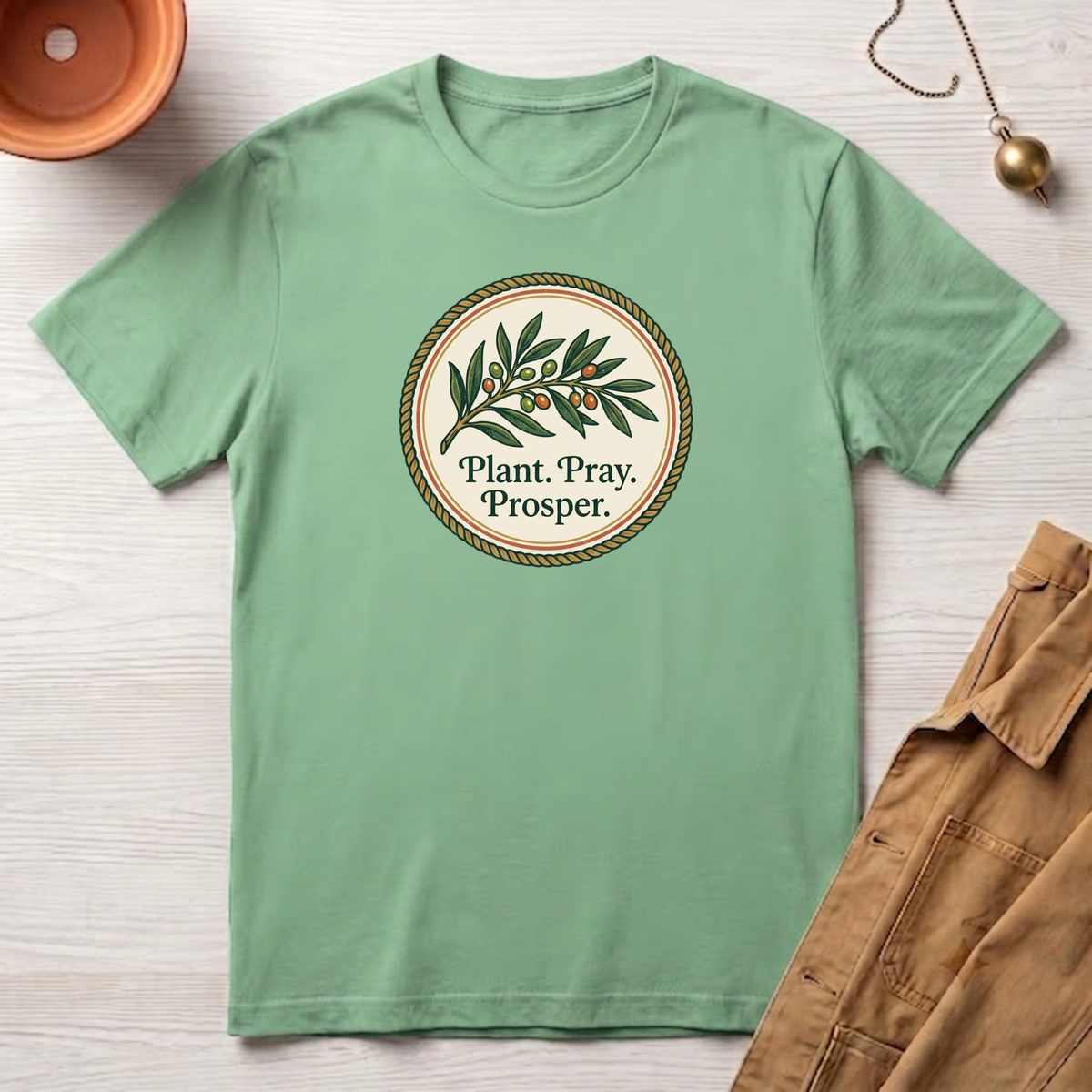 Plant. Pray. Prosper. T-Shirt