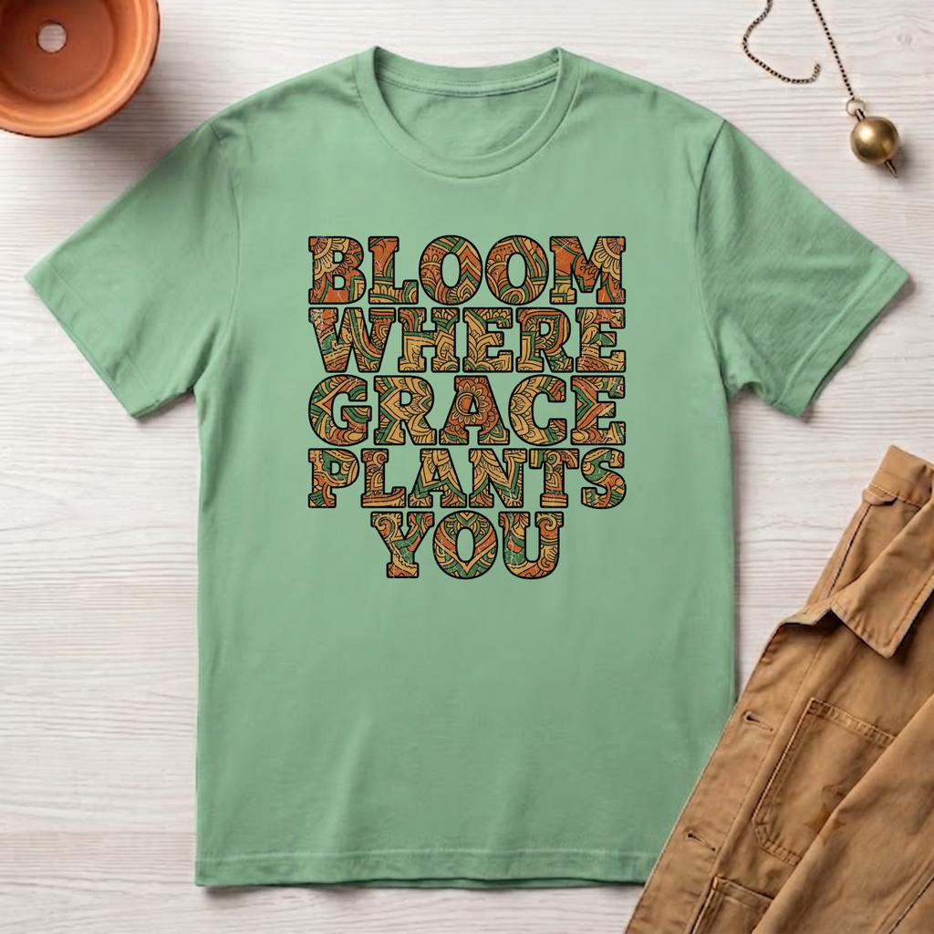 Bloom Where Grace Plants You T-Shirt